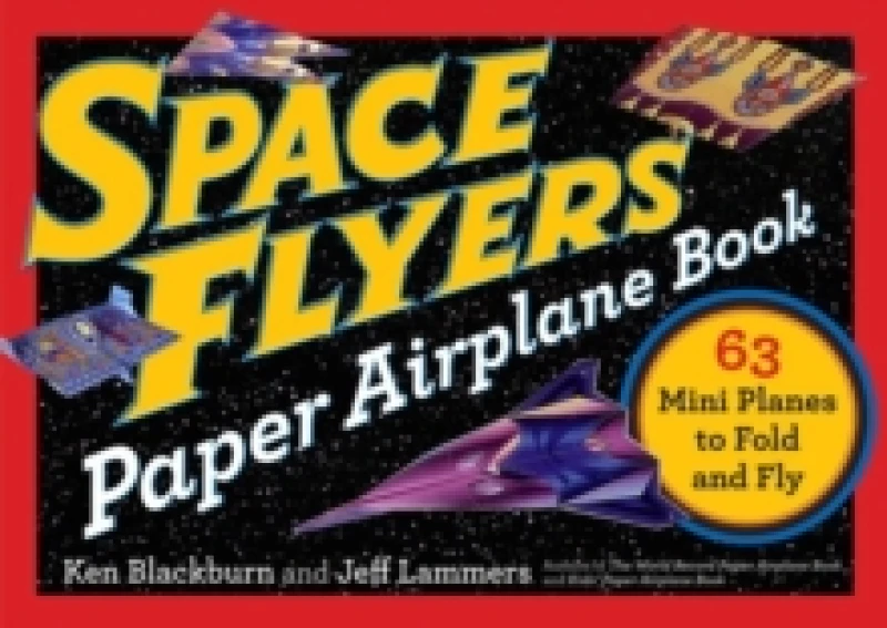 Image of Space Flyers Paper Airplane Book. Paperback. By Jeff Lammers, Ken Blackburn Books