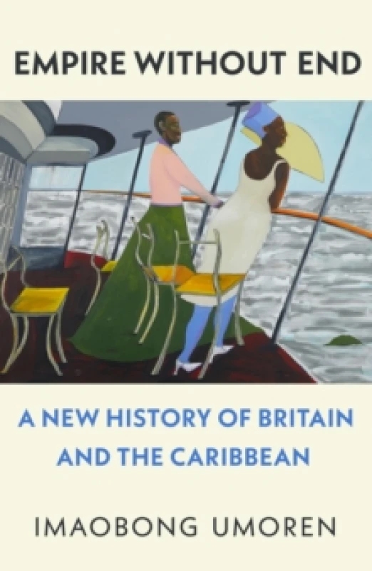 Image of Empire Without End : A New History of Britain and the Caribbean Hardback