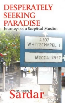 Image of Desperately Seeking Paradise by Ziauddin Sardar Hardback