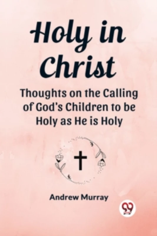 Image of Holy in ChristThoughts on the Calling of God's Children to be Holy as He is Holy (Edition2023) Paperback / softback