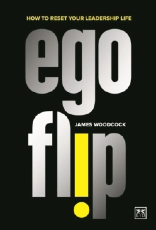 Image of Ego Flip : How to Reset Your Leadership Life Paperback / softback