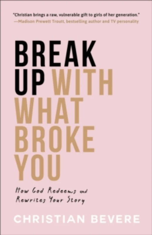 Image of Break Up With What Broke You. Paperback. By Christian Bevere Books