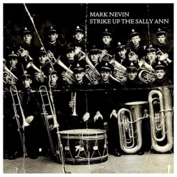 Image of Mark Nevin - Strike Up the Sally Ann CD