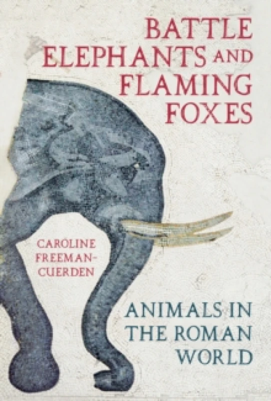 Image of Battle Elephants and Flaming Foxes. Hardback. By Caroline FreemanCuerden Books