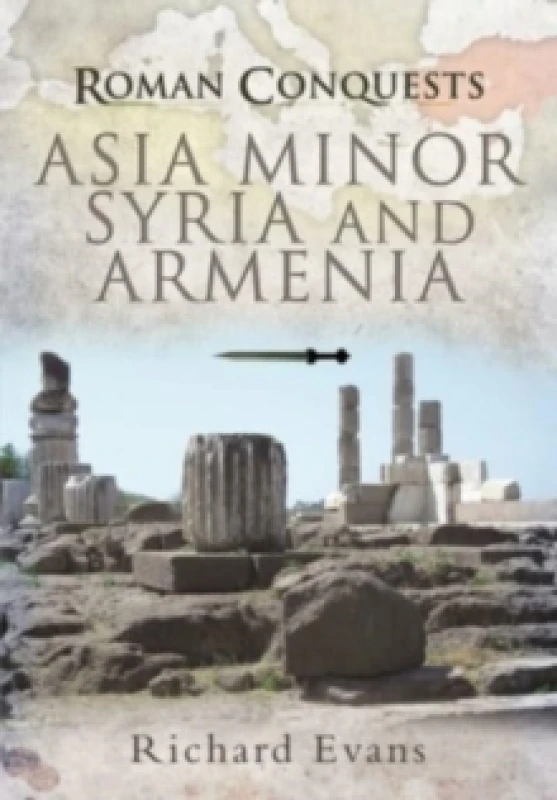 Image of Roman Conquests: Asia Minor, Syria and Armenia Paperback / softback