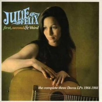 Image of First Second & Third The Complete Three Decca LPs 1964-1966 by Julie Felix CD Album