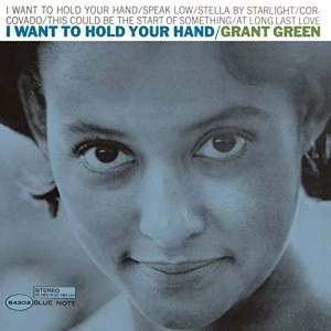Image of Grant Green I Want To Hold Your Hand Vinyl