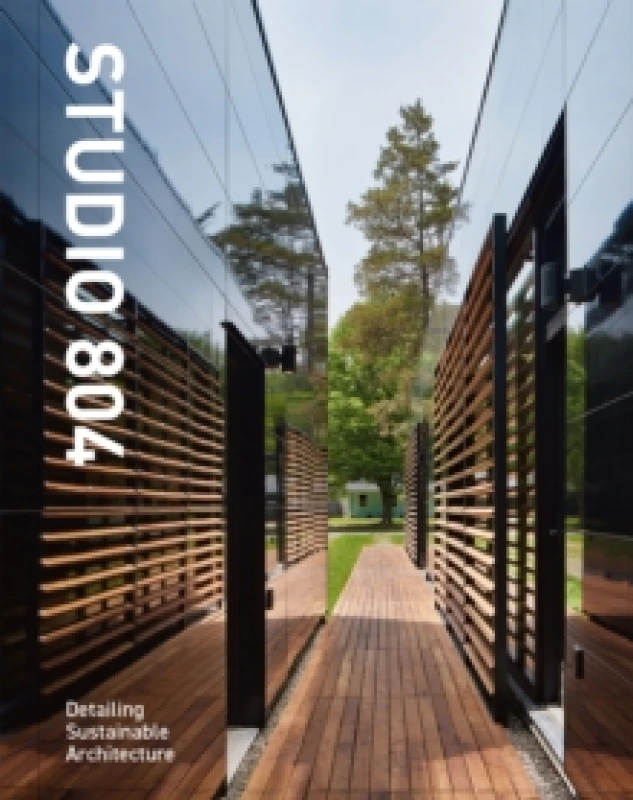 Image of Studio 804 : Detailing Sustainable Architecture Hardback