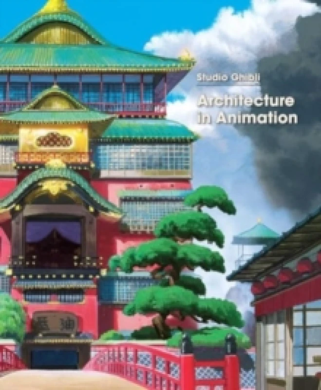 Image of Studio Ghibli: Architecture in Animation Hardback