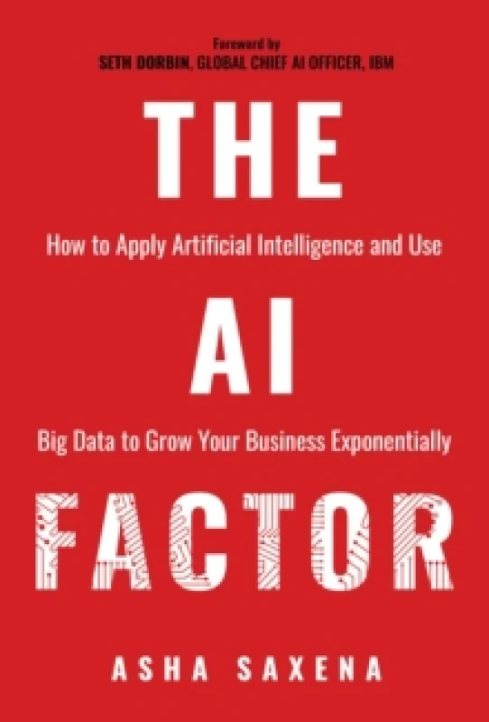 Image of The AI Factor : How to Apply Artificial Intelligence and Use Big Data to Grow Your Business Exponentially Paperback / softback