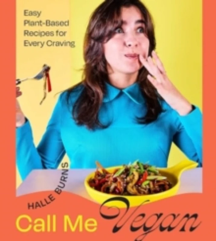 Image of Call Me Vegan : Easy Plant-Based Recipes for Every Craving (A Cookbook) Hardback