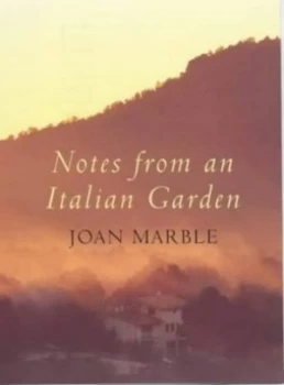 Image of Notes from an Italian Garden by Joan Marble and Corinna Sargood Hardback