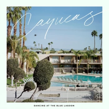 Image of Cayucas - Dancing At The Blue Lagoon Vinyl