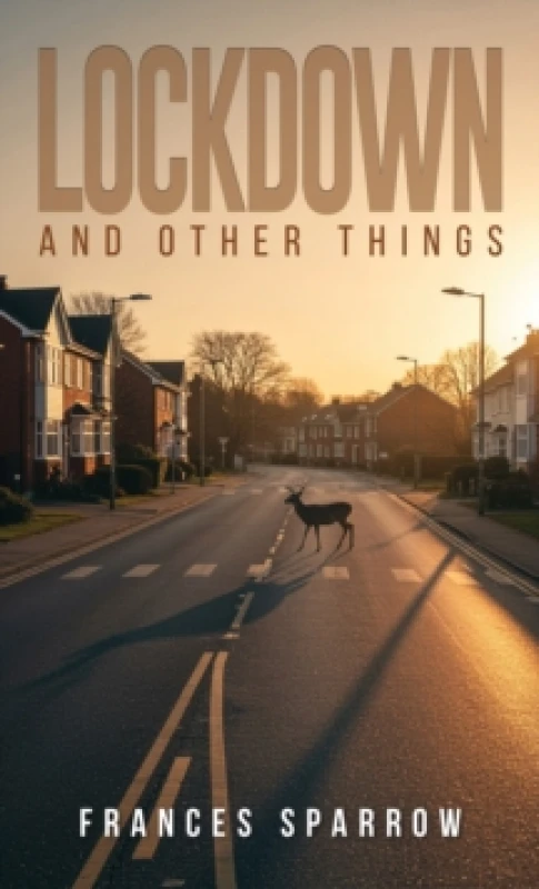 Image of Lockdown and Other Things. Paperback. By Frances Sparrow Books