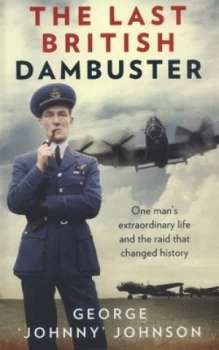 Image of The Last British Dambuster by George Johnny Johnson Hardback