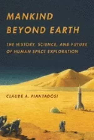 Image of mankind beyond earth the history science and future of human space explorat
