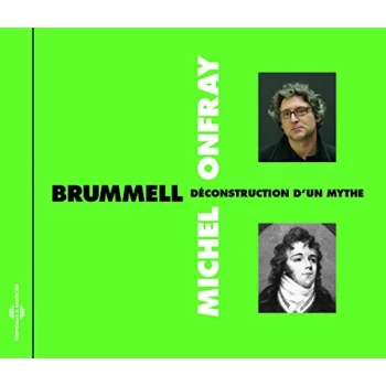 Image of Michel Onfray - Brummell - D&eacute;construction D'un Mythe CD