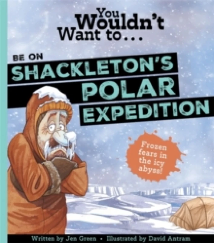 Image of You Wouldn't Want To Be On Shackleton's Polar Expedition Paperback / softback