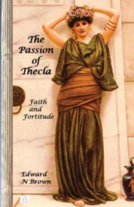 Image of The Passion of Thecla : Faith and Fortitude Paperback / softback