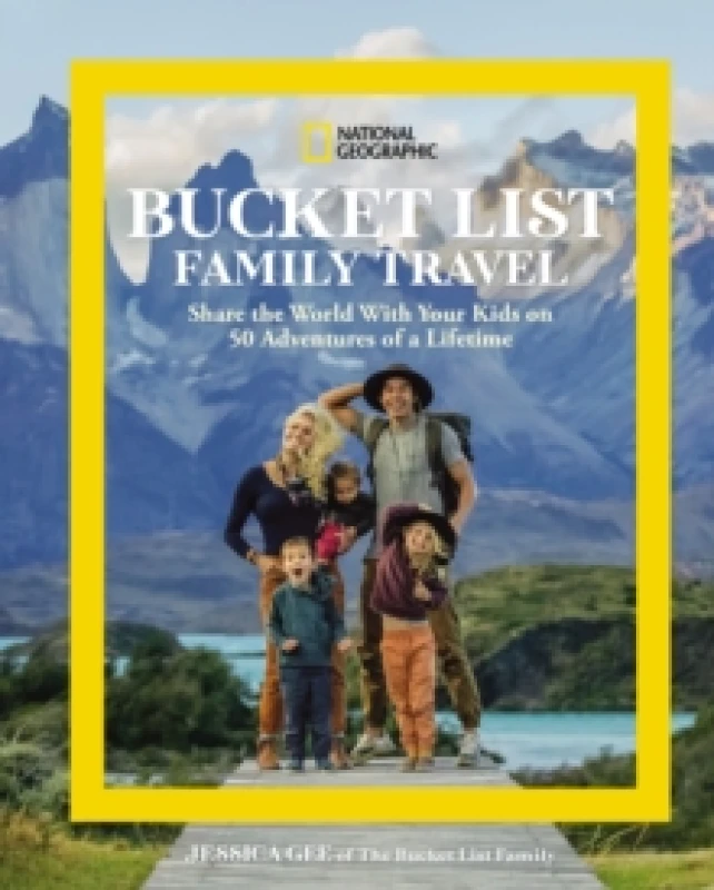 Image of National Geographic Bucket List Family Travel : Share the World With Your Kids on 50 Adventures of a Lifetime Hardback