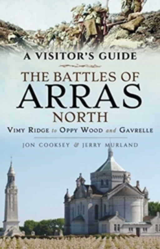 Image of The Battles of Arras: North : A Visitor's Guide; Vimy Ridge to Oppy Wood and Gavrelle Paperback / softback