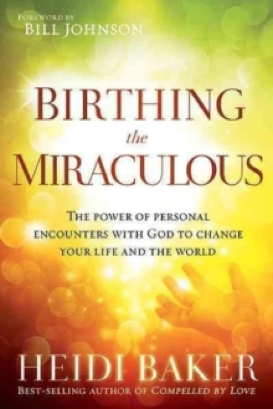 Image of Birthing the Miraculous by Heidi Baker Book