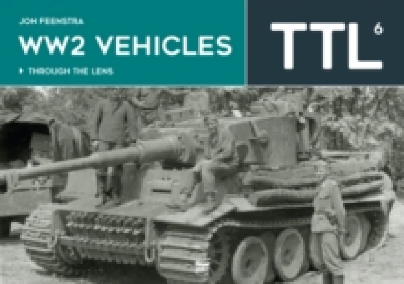 Image of WW2 Vehicles Through the Lens Vol.6 Hardback