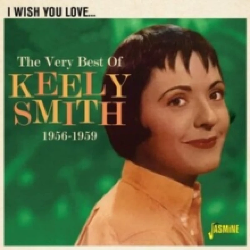 Image of I Wish You Love... The Very Best of Keely Smith 1956-1959 CD / Album