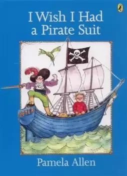 Image of I Wish I Had a Pirate Suit by Pamela Allen