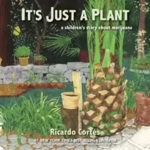 Image of It's Just A Plant : A Childrens Story about Marijuana, Updated Edition