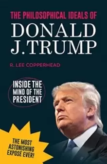 Image of The Philosophical Ideals of Donald J. Trump : Inside the Mind of The President *blank book*