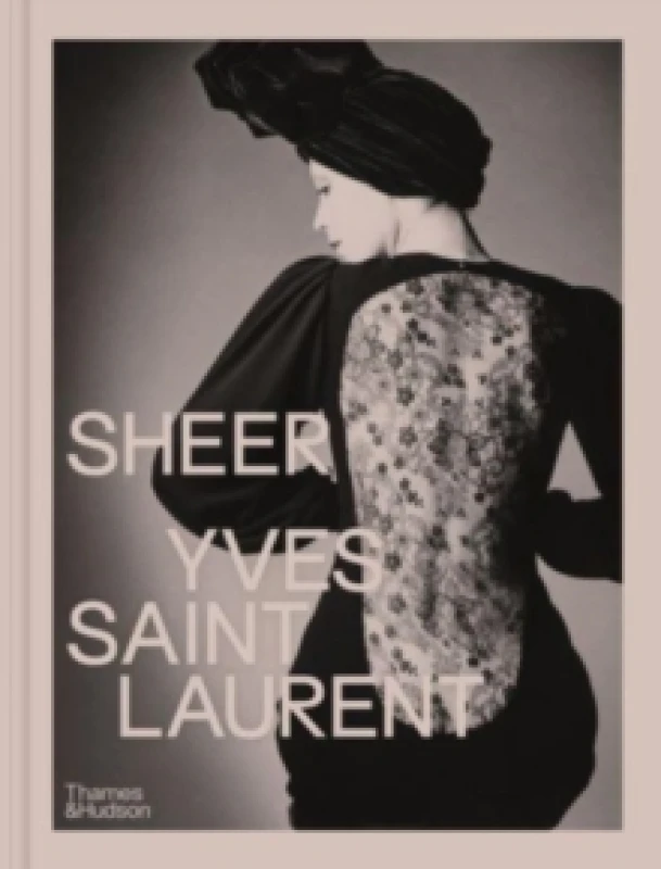 Image of Sheer. Hardback. By France Cite internationale de la dentelle et de la mode Calais, France Musee Yves Saint Laurent Paris Books