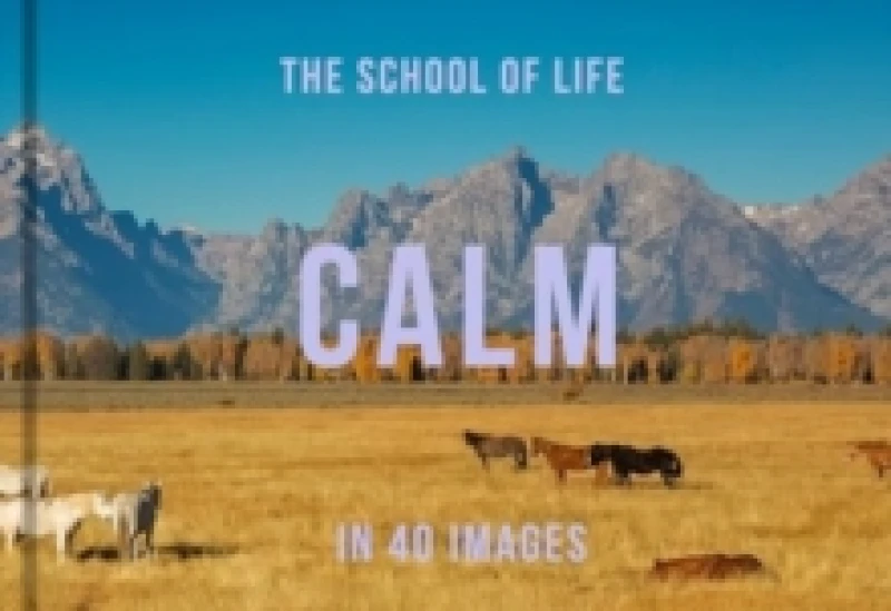 Image of Calm in 40 Images : The art of finding serenity Hardback