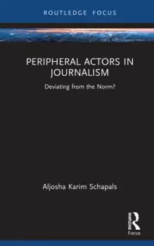 Image of Peripheral Actors in JournalismDeviating from the Norm?