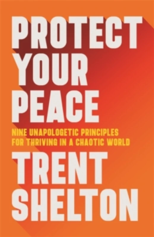 Image of Protect Your Peace : Nine Unapologetic Principles for Thriving in a Chaotic World Paperback / softback