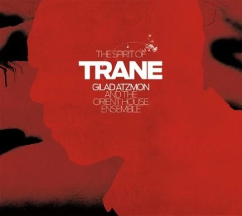 Image of The Spirit of Trane by Gilad Atzmon & The Orient House Ensemble CD Album