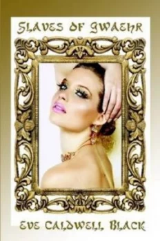 Image of Slaves of Gwaehr by Eve Caldwell Black Paperback