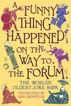 Image of A Funny Thing Happened on the Way to the Forum by Dan Crompton Hardback