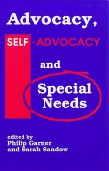 Image of Advocacy Self-Advocacy and Special Needs by Philip Garner and Sarah Sandow Paperback