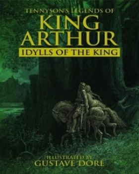 Image of Tennysons Legends of King Arthur by Alfred Tennyson Tennyson and Gustave Dor and Valerie Purton Hardback