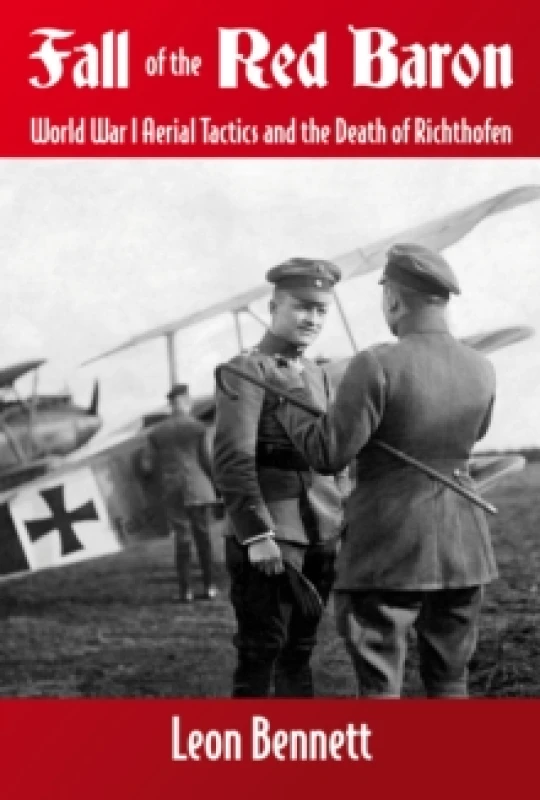 Image of Fall of the Red Baron : World War I Aerial Tactics and the Death of Richthofen Hardback