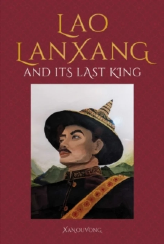 Image of Lao LanXang and Its Last King Hardback