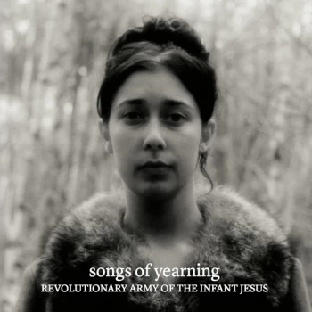 Image of The Revolutionary Army Of The Infant Jesus - Songs Of Yearning Vinyl