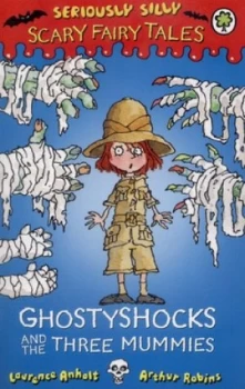 Image of Ghostyshocks and the Three Mummies by Laurence Anholt Paperback
