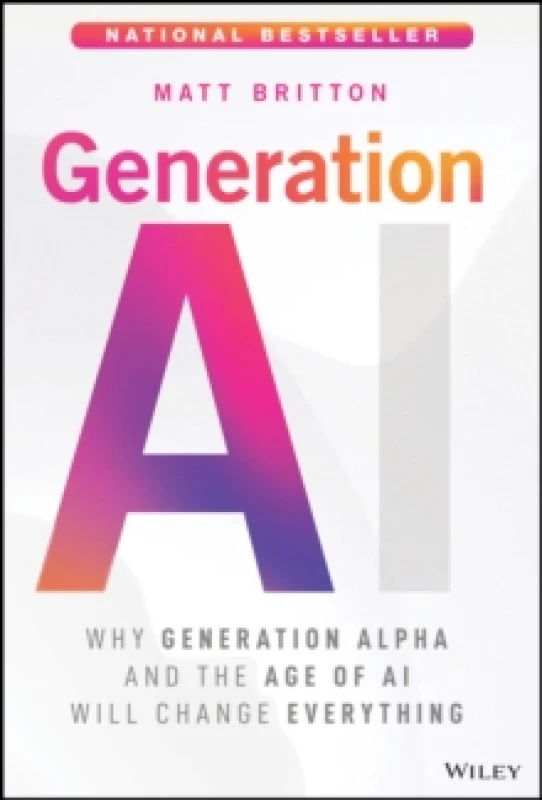 Image of Generation AI : Why Generation Alpha and the Age Of AI Will Change Everything Hardback