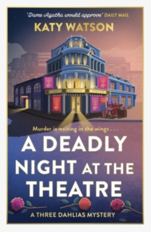 Image of A Deadly Night at the Theatre : An utterly gripping English cosy murder mystery Hardback