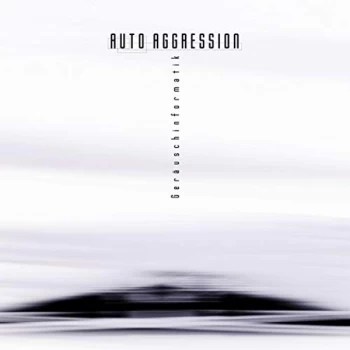 Image of Auto Aggression - Geraeuscheinformatik [german Import] CD
