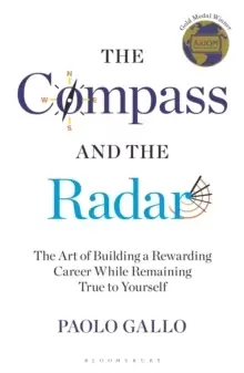 Image of The Compass and the Radar : The Art of Building a Rewarding Career While Remaining True to Yourself