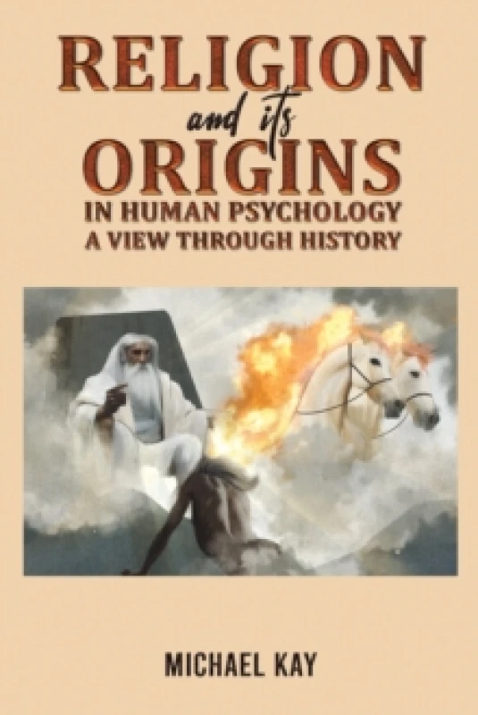 Image of Religion and Its Origins in Human Psychology. Paperback. By Michael Kay Books
