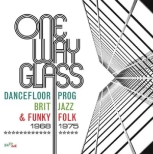 Image of One Way Glass Dancefloor Prog Brit Jazz and Funky Folk 1968-1975 by Various Artists CD Album